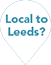 Local to Leeds?